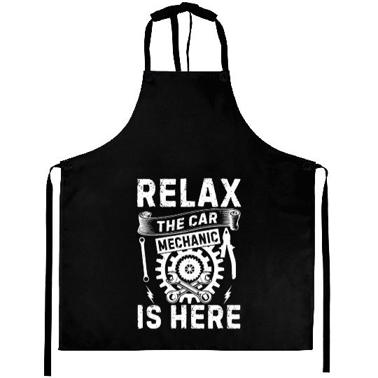 Relax The Car Mechanic is here - Funny Car Mechani Aprons