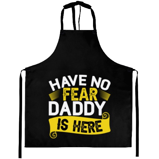 Have No Fear Daddy Is Here Father's Day Aprons