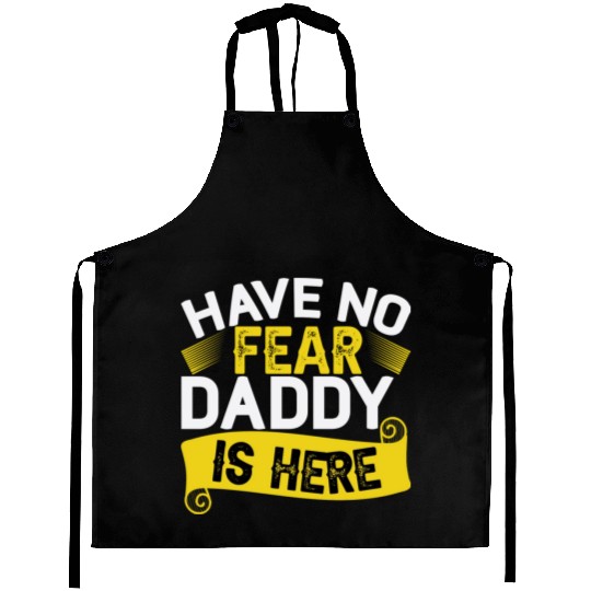 Have No Fear Daddy Is Here Father's Day Aprons