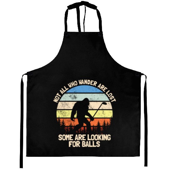 Not All Who Wander Are Lost Looking For Golf Balls Aprons