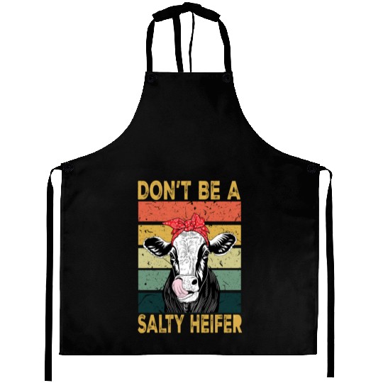 Heifer Dont Be A Salty Heifer Cow Aprons