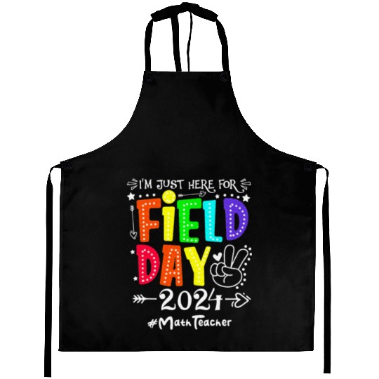 I'm Just Here For Field Day 2024 Math Teacher Aprons