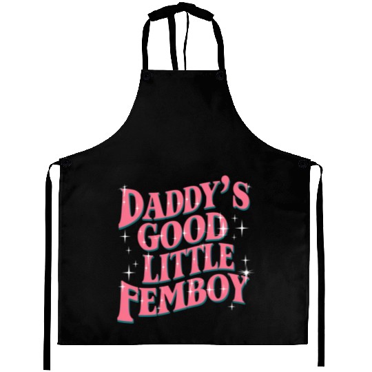 Daddy's Good Little Femboy LGBT Gay Pride Femoby Aprons