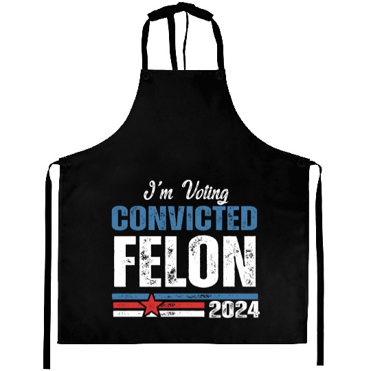 I'm Voting For The Convicted Felon 2024 Aprons