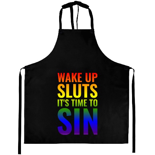 Wake up Sluts it's time to Sin, Funny LGBTQ Aprons