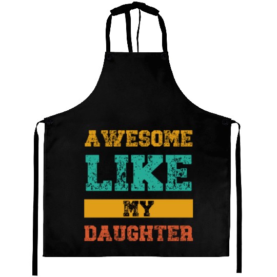 Awesome Like My Daughter Aprons