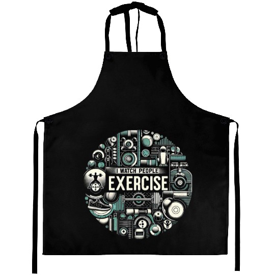 I Watch People Exercise 5 Aprons