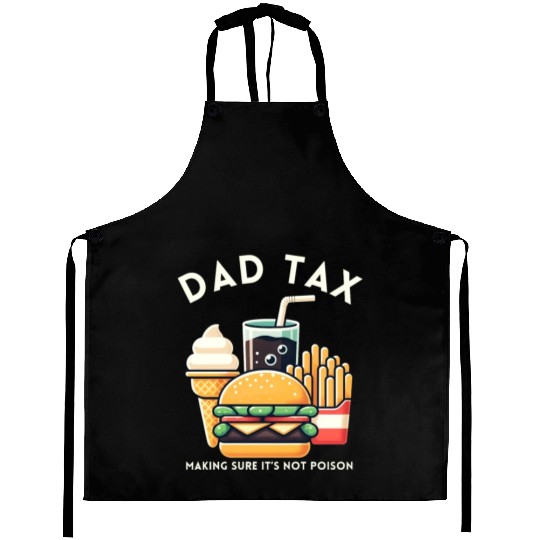 Funny Dad Tax Making Sure It's Not Poison Aprons