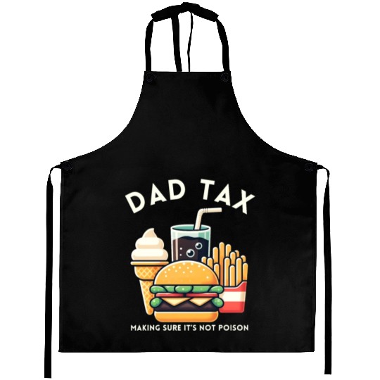 Funny Dad Tax Making Sure It's Not Poison Aprons