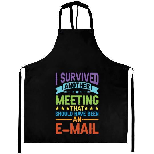 I Survived Another Meeting 80 Aprons