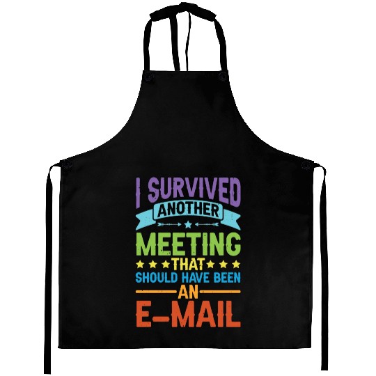 I Survived Another Meeting 80 Aprons