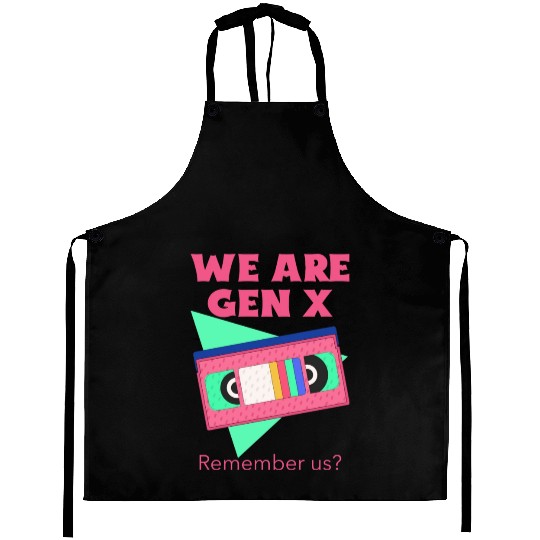 We are Gen X. .. Remember Us? Aprons