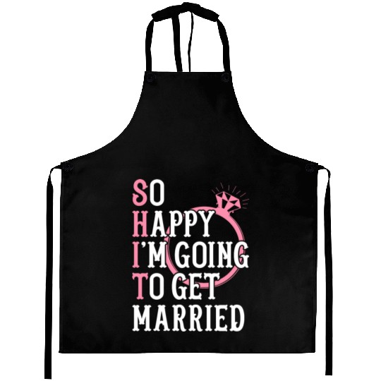 Bridal Party Bride Engagement Happy Im Going To Ge Aprons