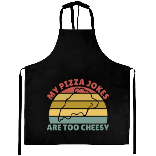 My Pizza Jokes Are Too Cheesy Father's Day Gift Aprons