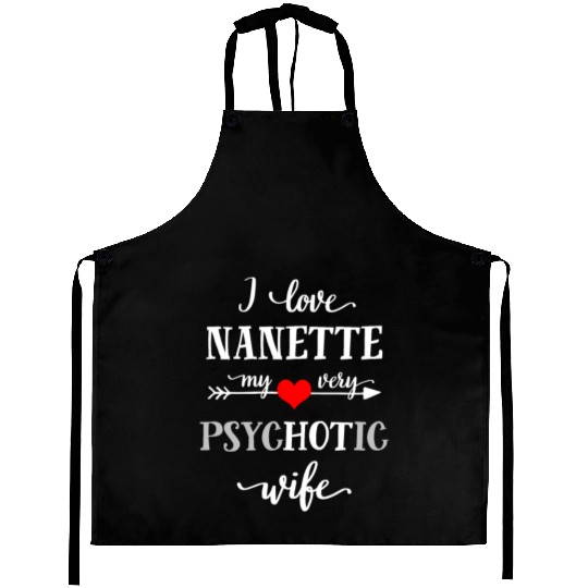 I Love My Psychotic Wife Aprons, Funny Husband Wi