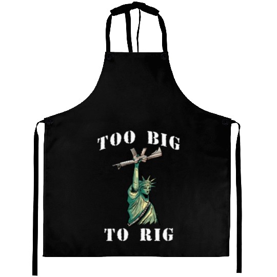 Too Big to Rig 2024 Trump Saying Trump 2024 Aprons