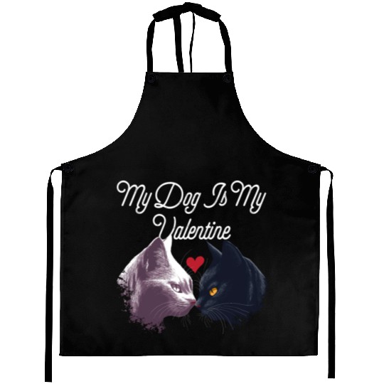 My Dog Is My Valentine Funny Valentines Day Humor Aprons