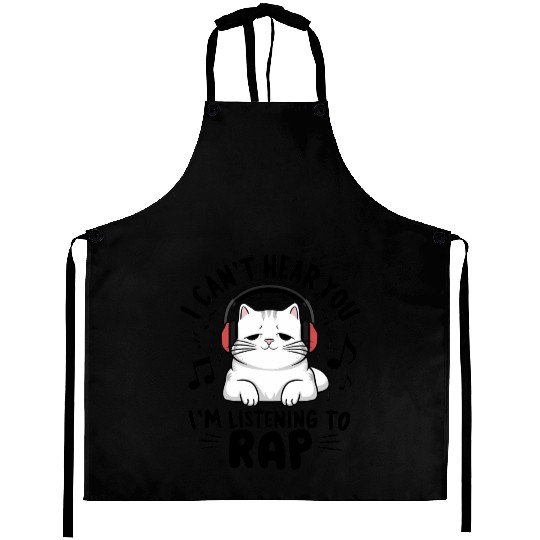 Cute Cat I Can't Hear You I'm Listening To Rap Aprons