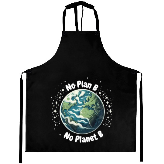 No Plan B No Planet B Aprons