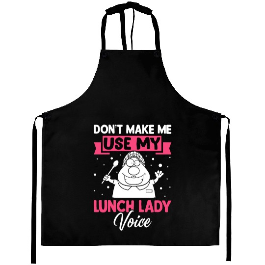 Cafeteria Worker Don't Make Me Use My Lunch Lady V Aprons