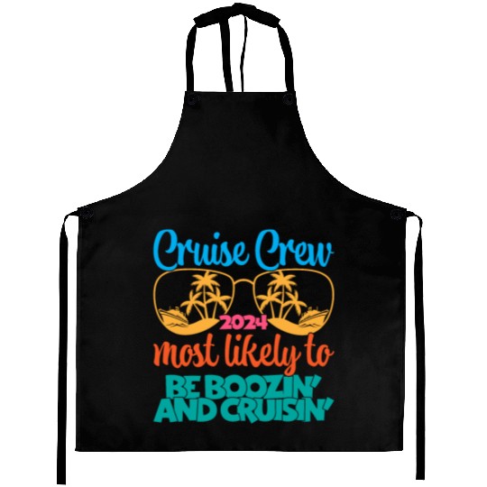 cruise crew 2024 most likely be boozin and cruisin Aprons