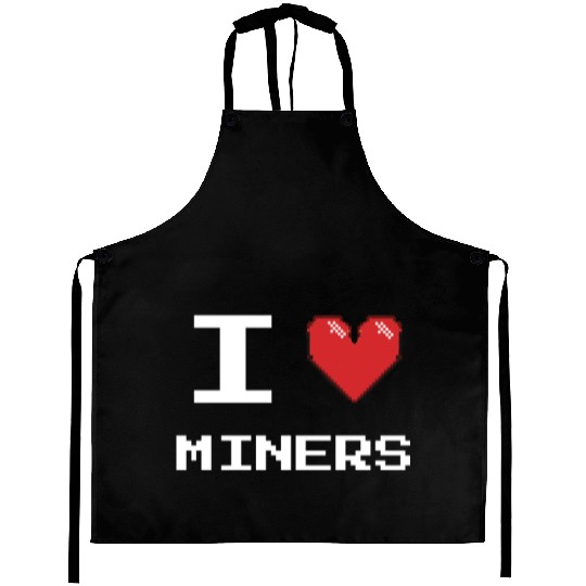 I love Miners Miner Mining Gamer Crypto Aprons
