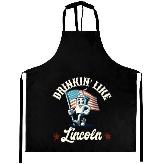 Drinkin' Like Lincoln 4th Of July Memorial Day Aprons