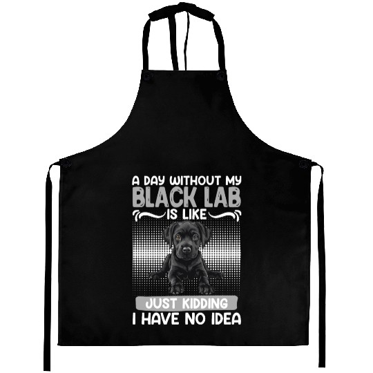Black Labrador A DAY WITHOUT MY BLACK LAB Aprons