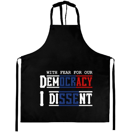 With Fear For Our Democracy I Dissent Election Aprons