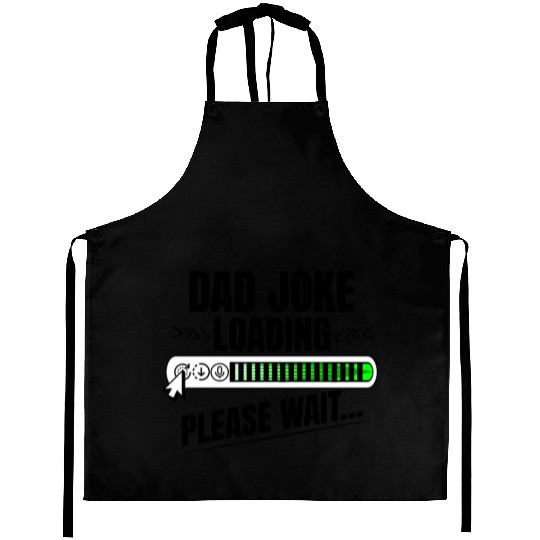 Dad joke loading please wait papa present idea Aprons