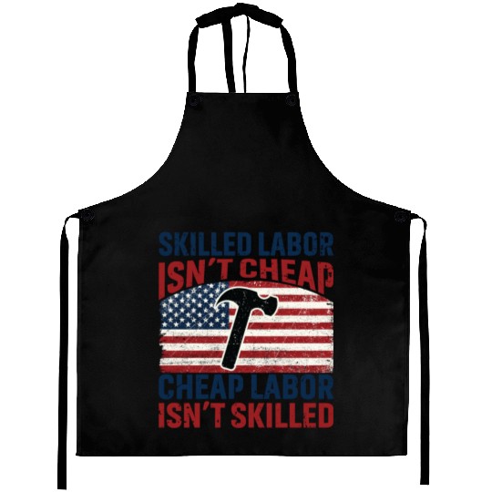 Skilled Labor Isn't Cheap Labor Day Aprons