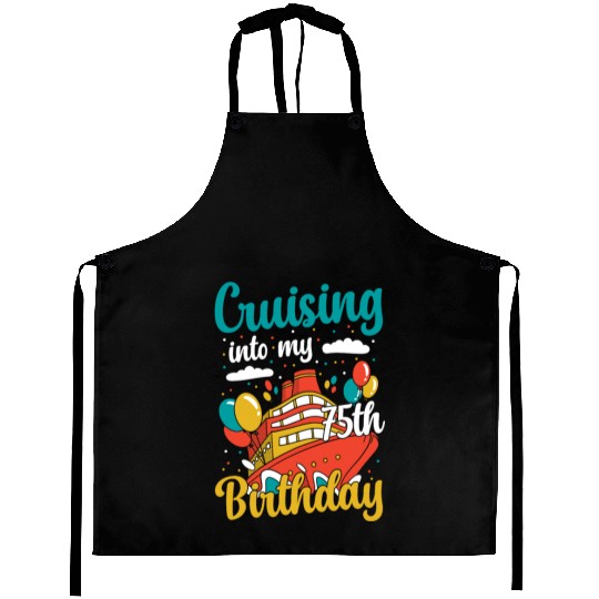 Cruising Into My 75th Birthday Cruise Vacation Aprons