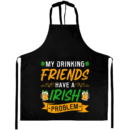 St Patricks Day Drinking Friends Irish Problem Aprons