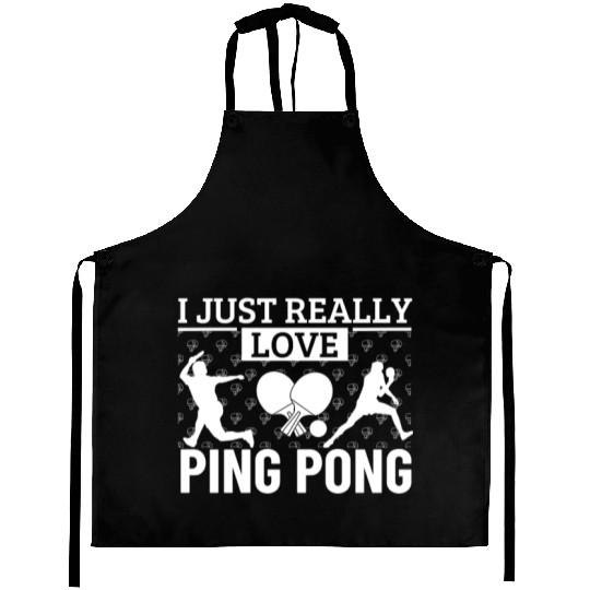 Ping Pong Player I Just Really Love Ping Pong Aprons