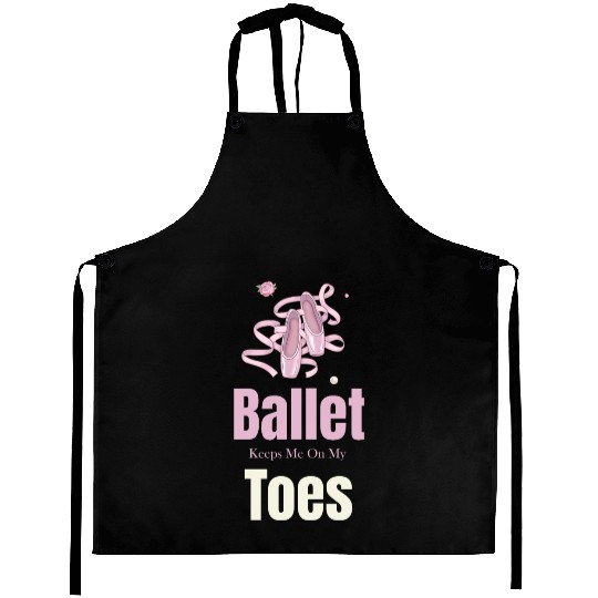 Ballet Keeps Me On My Toes Theatrical Nutcracker Aprons