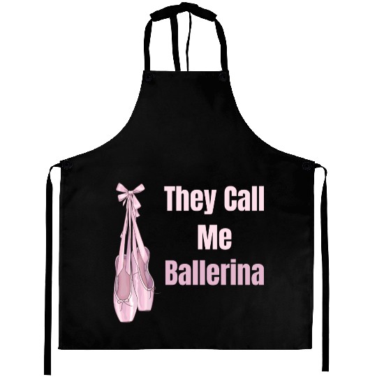 They Call Me Ballerina Ballet Girl Theatrical Aprons
