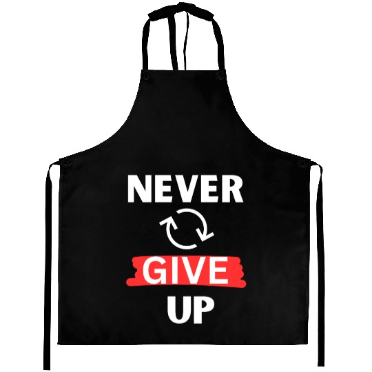 "Never Give Up" Motivational design Aprons