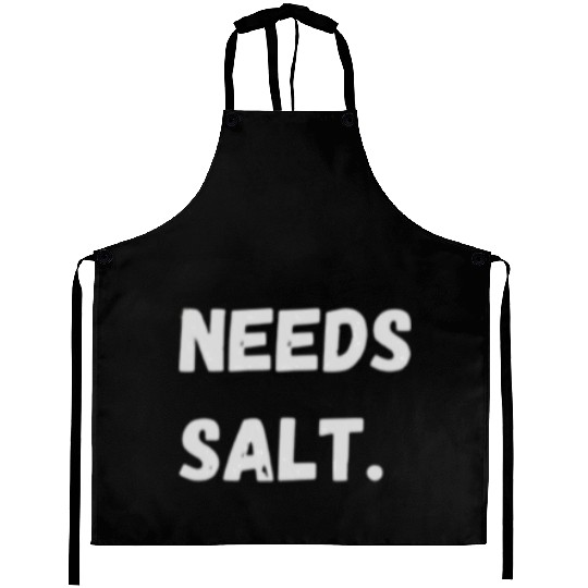 Needs Salt | Funny Cooking Chef Aprons