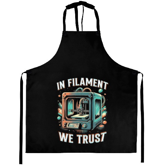 3D Print In Filament We Trust Aprons
