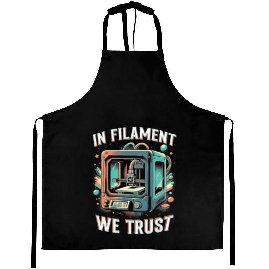 3D Print In Filament We Trust Aprons