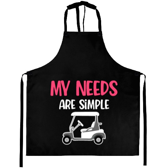 My Needs Are Simple Golf Cart Driver Caddy Disc Aprons