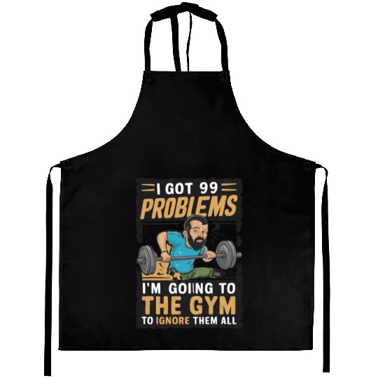 I got 99 problems so I go to gym to ignore it all Aprons