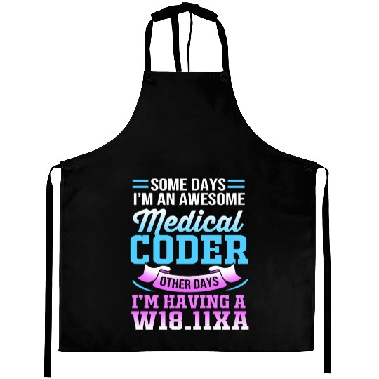 Some Days I'm An Awesome Funny Medical Coder Aprons