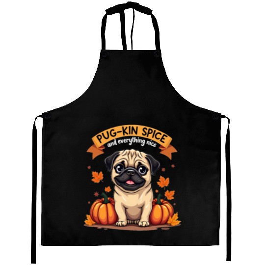 PUG-KIN SPICE CUTE PUG HALLOWEEN FALL Aprons