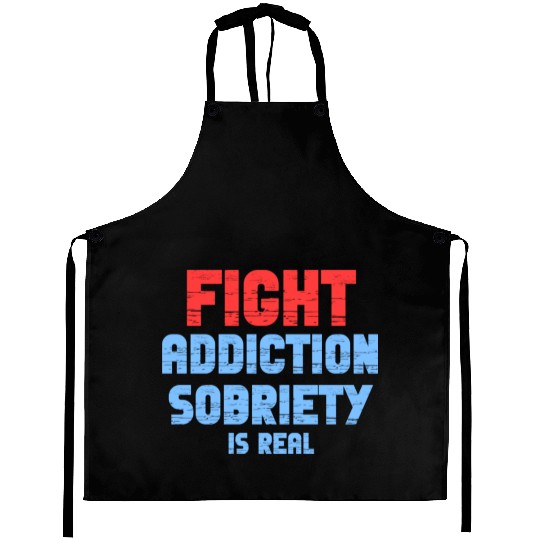 Fight Addiction Sobriety Is Real Overdose Stigma Aprons
