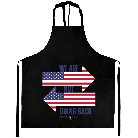 We Are Not Going Back - Kamala Harris Aprons