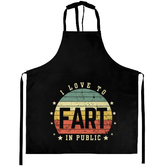 I Love To Fart In Public Aprons