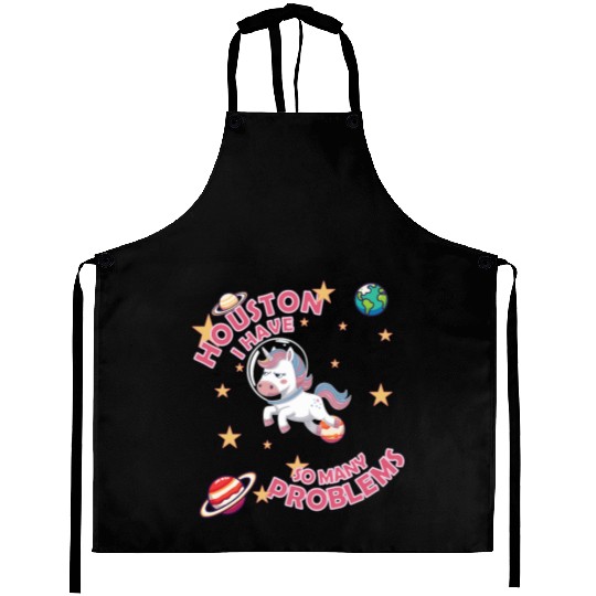 Houston I Have So Many Problem Aprons