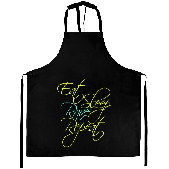 Eat Sleep Rave Repeat Daily Dance Music Party Life Aprons