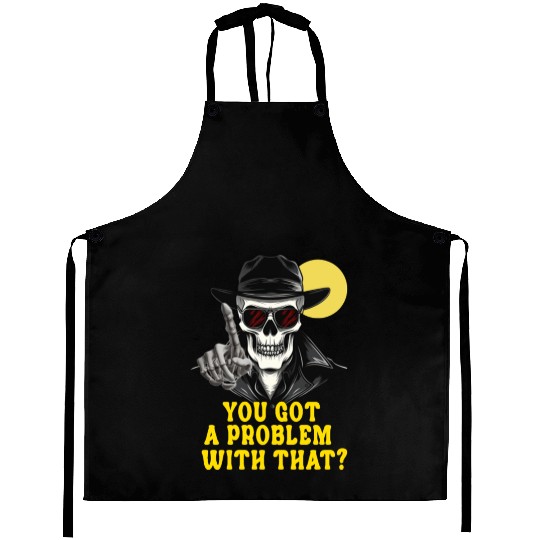 You Got A Problem With That Halloween Aprons